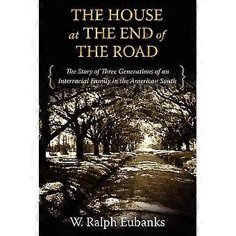 The House At The End Of The Road The Story Of Three Generations Of An Interracia - W. Ralph Eubanks - Paperback - en Book
