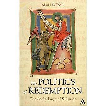 The politics of redemption the social logic of salvation