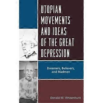 Movimentos e ideias utópicas da Grande Depressão: Sonhadores, Crentes e... - Donald W. Whisenhunt - Capa dura - Livro em inglês - História