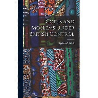 Copts And Moslems Under British Control - Kyriakos Mikhail - Hardcover - English Book - History