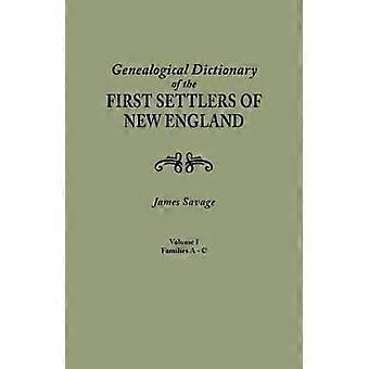 A Genealogical Dictionary of the First Settlers of New England Showing Three Generations of Those Who Came Before May 1692 in Four Volumes Volume I Families Abbee  Cuttriss