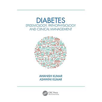 Diabetes Epidemiology Pathophysiology And Clinical Management - Awanish Kumar