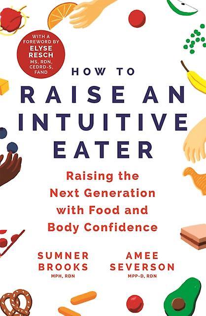 How To Raise An Intuitive Eater by Amee Severson Paperback