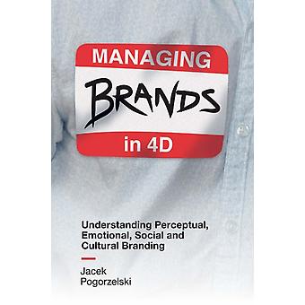 Managing Brands In 4d - Jacek Pogorzelski