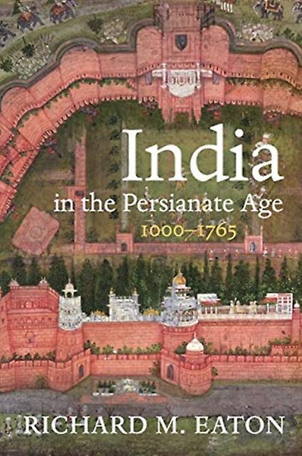 India In The Persianate Age by Richard M Eaton Paperback Book