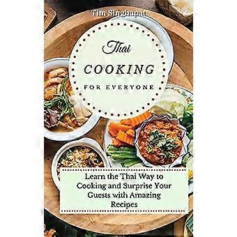 Thai Cooking For Everyone Learn The Thai Way To Cooking And Surprise Your Guests - Tim Singhapat