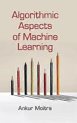 Algorithmic Aspects of Machine Learning