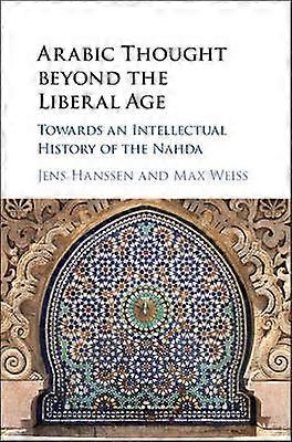 Arabic Thought beyond the Liberal Age