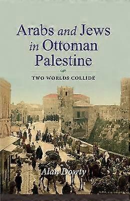 Arabs and Jews in Ottoman Palestine
