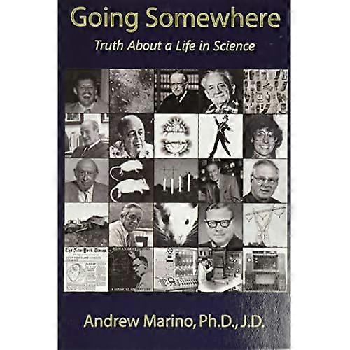 Going Somewhere: Truth about a Life in Science