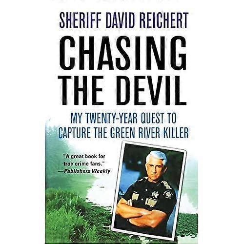 Chasing the Devil: My Twenty-Year Quest to Capture the Green River Killer