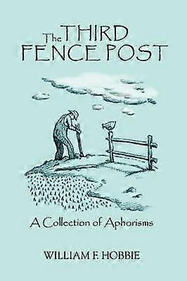 The Third Fence Post A Collection of Aphorisms