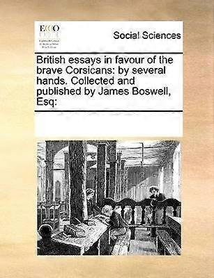 British essays in favour of the brave Corsicans by several hands Collected and published by James Boswell Esq