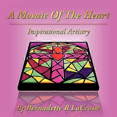 A Mosaic Of The Heart