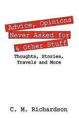 Advice Opinions Never Asked for & Other Stuff