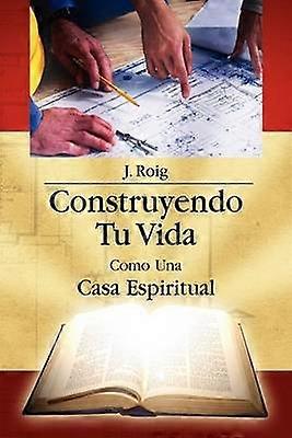 Construyendo Tu Vida Como Una Casa Espiritual