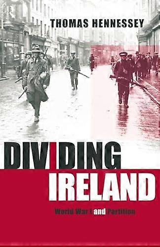 Dividing Ireland: World War One and Partition
