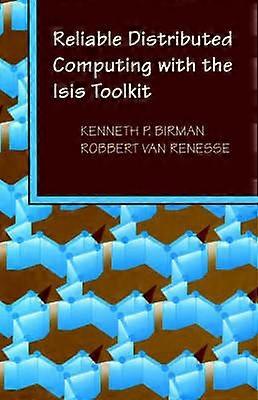 Reliable Distributed Computing with the Isis Toolkit