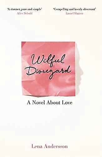 Wilful Disregard: A Novel About Love