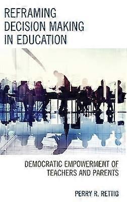 Reframing Decision Making in Education