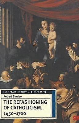 Le remodelage du catholicisme 1450-1700