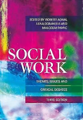 Social Work: Themes Issues and Critical Debates