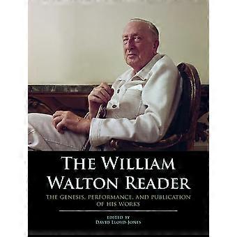 William Walton læseren: Genesis, ydeevnen og udgivelse af hans værker