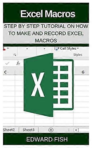 Excel Macros: Step by Step Tutorial on How to Make and Record Excel Macros