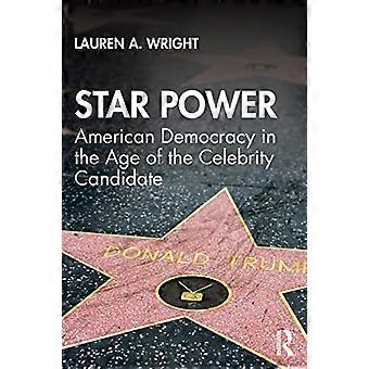 Star Power: Amerikansk demokrati i kjendiskandidatens tidsalder (media og makt)