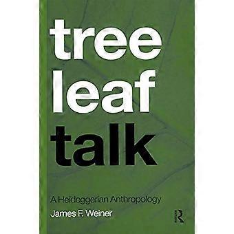 Tree Leaf Talk: Eine Heideggersche Anthropologie