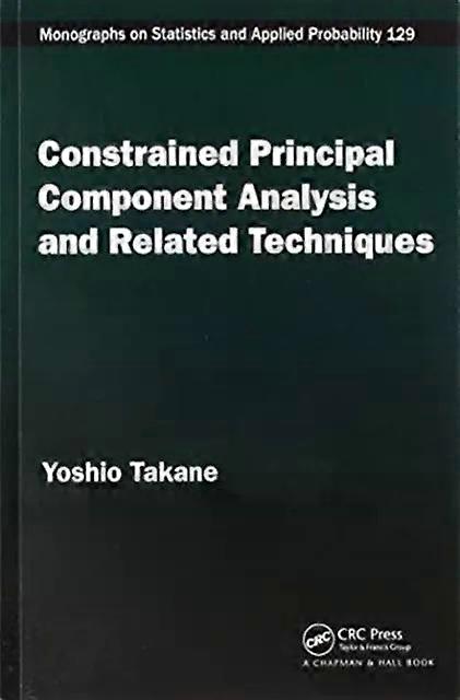 Constrained Principal Component Analysis And Related Techniques - Yoshio Takane