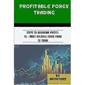 Erfolgreiche Forex-Trading-Schritte für mehr Gewinn; Über 10 der volatilsten Währungspaare für den Handel