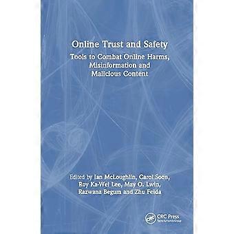 Online Trust and Safety Tools to Combat Online Harms Misinformation and Malicious Content