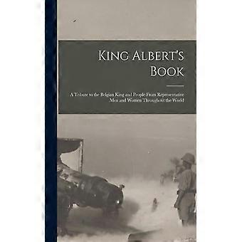 King Albert's Book A Tribute To The Belgian King And People From Representative - Anonymous - Paperback - English Book - History