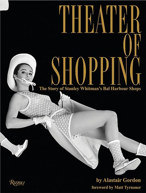 Theater Of Shopping by Matt Tyrnauer Hardback Book
