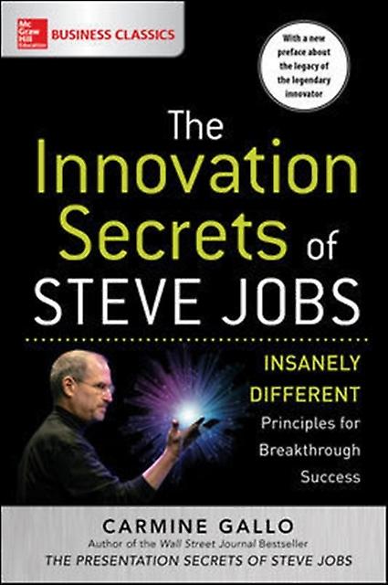 The Innovation Secrets Of Steve Jobs Insanely Different Principles For Breakthro by Carmine Gallo Paperback