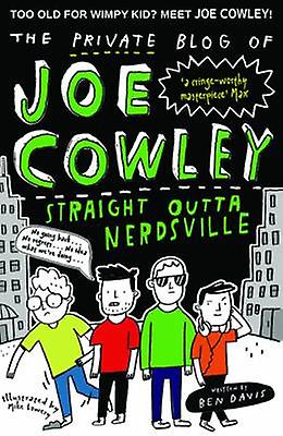 The Private Blog Of Joe Cowley Straight Outta Nerdsville by Davis & Ben & Tamworth & UK Paperback