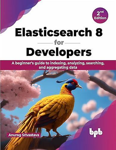 Elasticsearch 8 For Developers by Anurag Srivastava Paperback