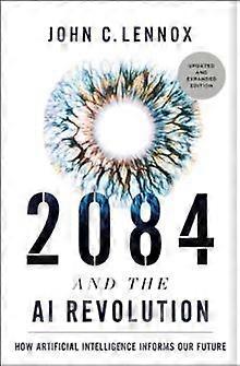 2084 And The Ai Revolution Updated And Expanded Edition by John C. Lennox Paperback Book