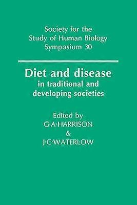 Diet and Disease In Traditional and Developing Societies 30 Society for the Study of Human Biology Symposium Series Series Number 30
