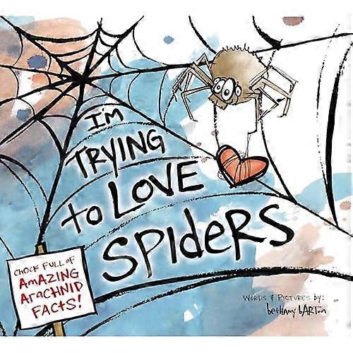 I'm Trying to Love Spiders