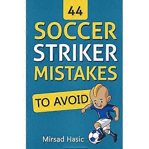 44 errori dell'attaccante di calcio da evitare