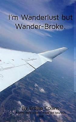 I'm Wanderlust but Wander-Broke