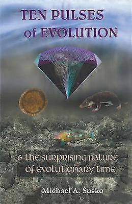 Ten Pulses of Evolution & the Surprising Nature of Evolutionary Time