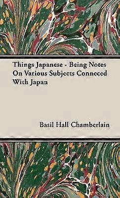 Things Japanese  Being Notes On Various Subjects Conneced With Japan