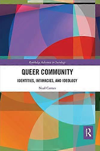 Queer Community: Identities Intimacies and Ideology