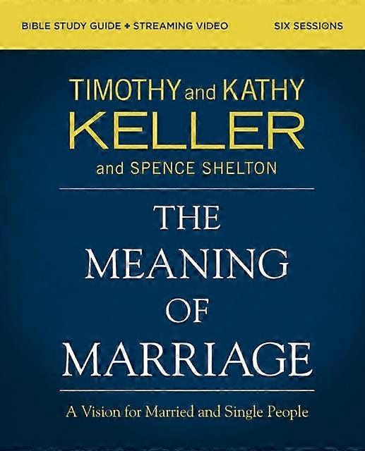 The Meaning Of Marriage Bible Study Guide Plus Streaming Video Updated Edition by Kathy Keller Paperback