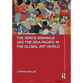 Die Biennale von Venedig und der asiatisch-pazifische Raum in der globalen Kunstwelt (Routledge Research in Art Museums and Exhibitions)