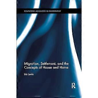 Migración, asentamiento y los conceptos de casa y hogar (Routledge Advances in Geography)