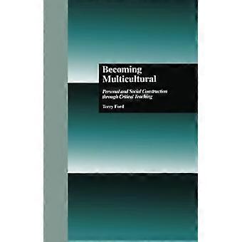 Multicultureel worden: persoonlijke en sociale constructie door kritisch onderwijs (kritische onderwijspraktijk)